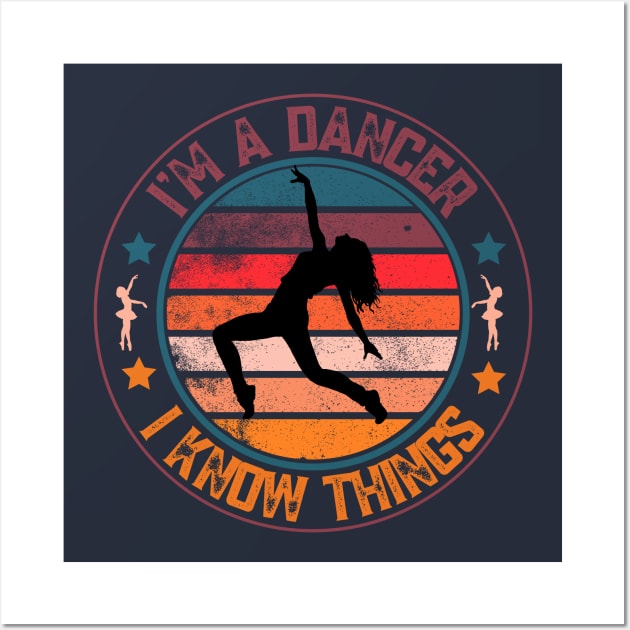I'm a dancer i know things Wall Art by Dancespread